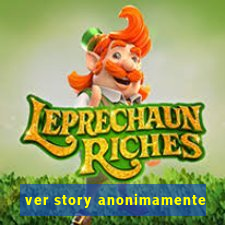 ver story anonimamente